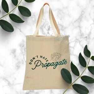Don't Hate Propagate Reusable Canvas Tote - Natural